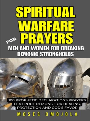 cover image of Spiritual Warfare Prayers For Men and Women For Breaking Demonic Strongholds--100 Prophetic Declarations Prayers That Rout Demons, For Healing, Protection and God's Favor